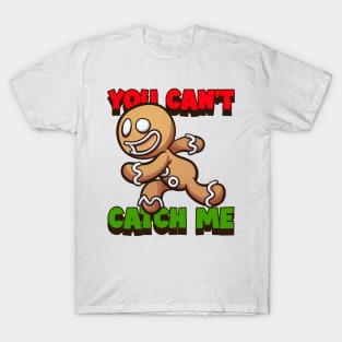 Can't Catch Me T-Shirt